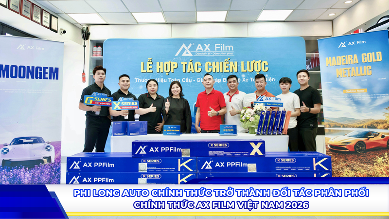 Phi Long Auto trở thành Đối tác phân phối chính thức AX Film Việt Nam năm 2026